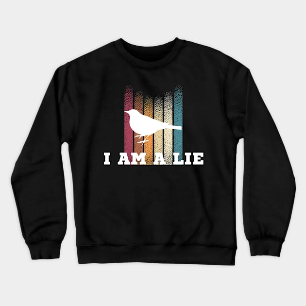 I Am A Lie Bird Crewneck Sweatshirt by HobbyAndArt